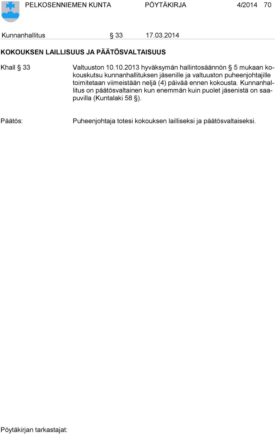 10.2013 hyväksymän hallintosäännön 5 mukaan kokous kut su kunnanhallituksen jäsenille ja valtuuston puheenjohtajille