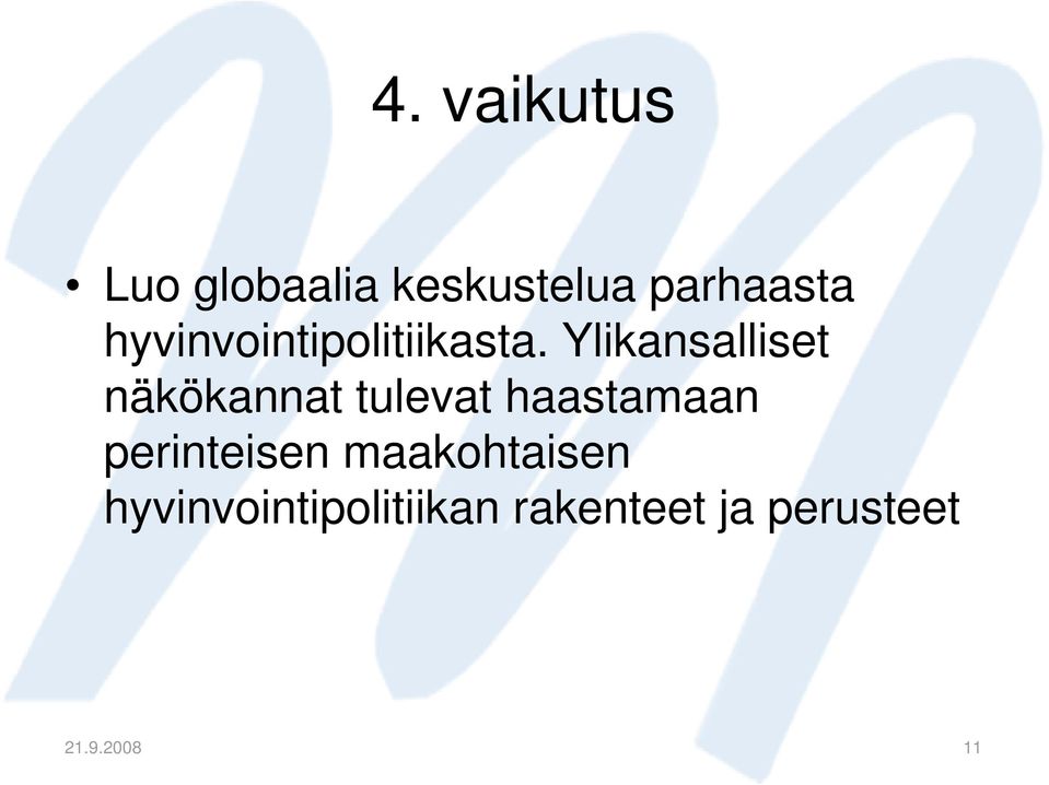 Ylikansalliset näkökannat tulevat haastamaan