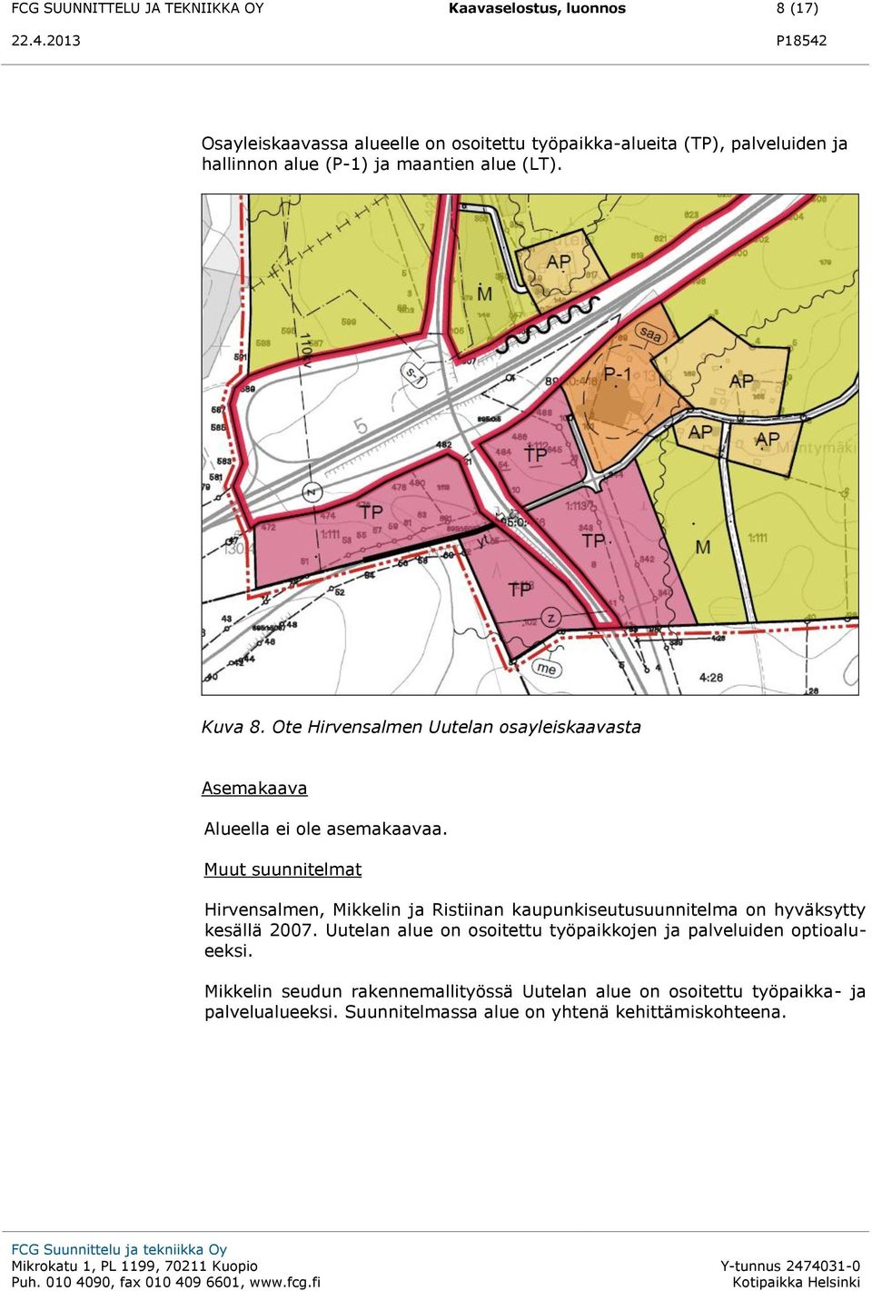 Muut suunnitelmat Hirvensalmen, Mikkelin ja Ristiinan kaupunkiseutusuunnitelma on hyväksytty kesällä 2007.