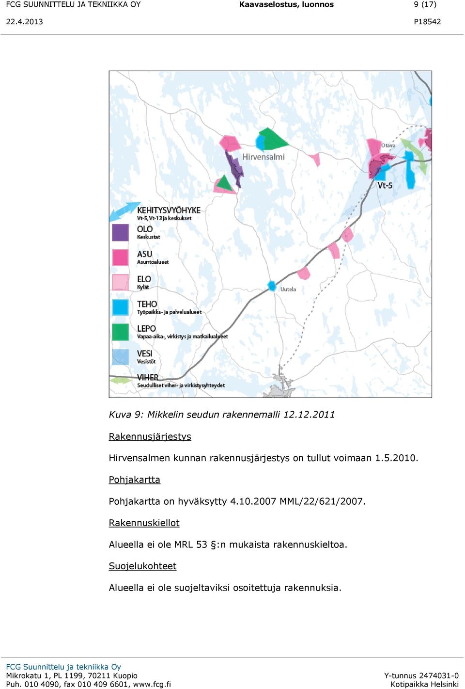 Pohjakartta Pohjakartta on hyväksytty 4.10.2007 MML/22/621/2007.
