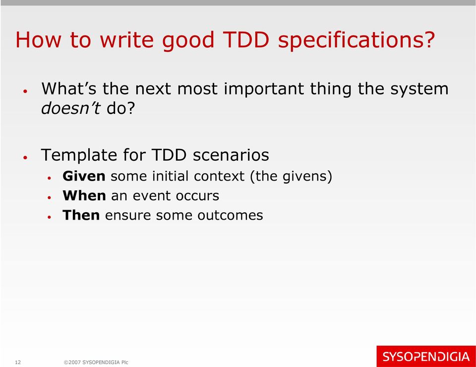 Template for TDD scenarios Given some initial context (the