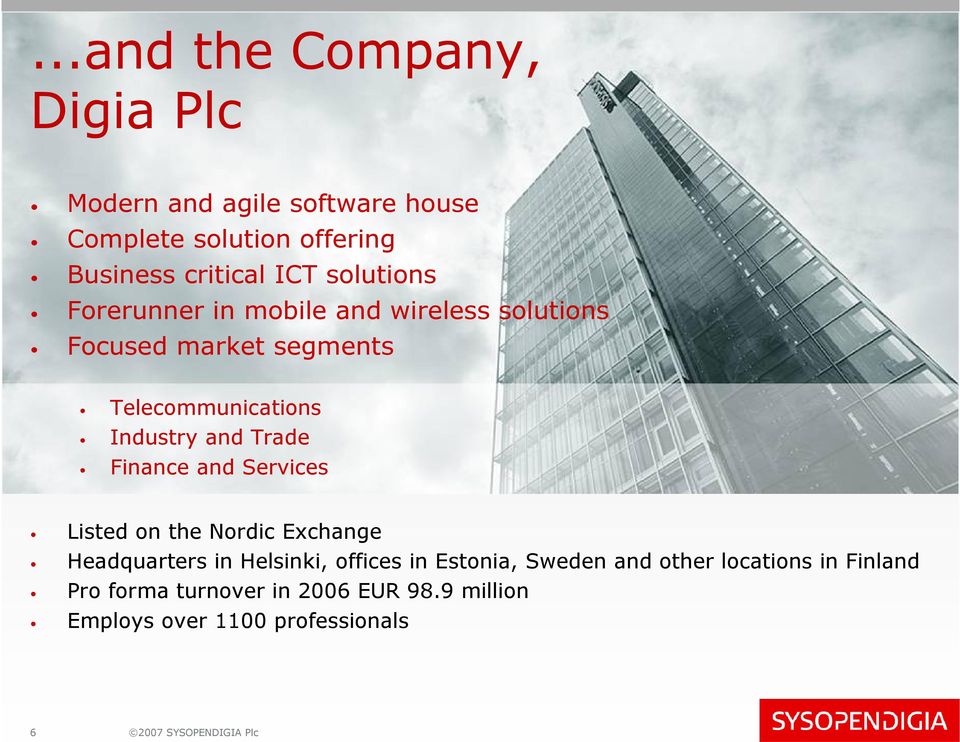 Trade Finance and Services Listed on the Nordic Exchange Headquarters in Helsinki, offices in Estonia, Sweden and