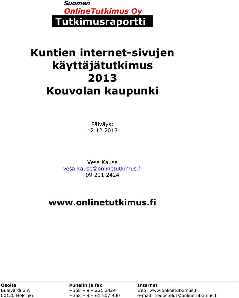 kaupunki Päiväys: 12.12.2013 Vesa Kause vesa.