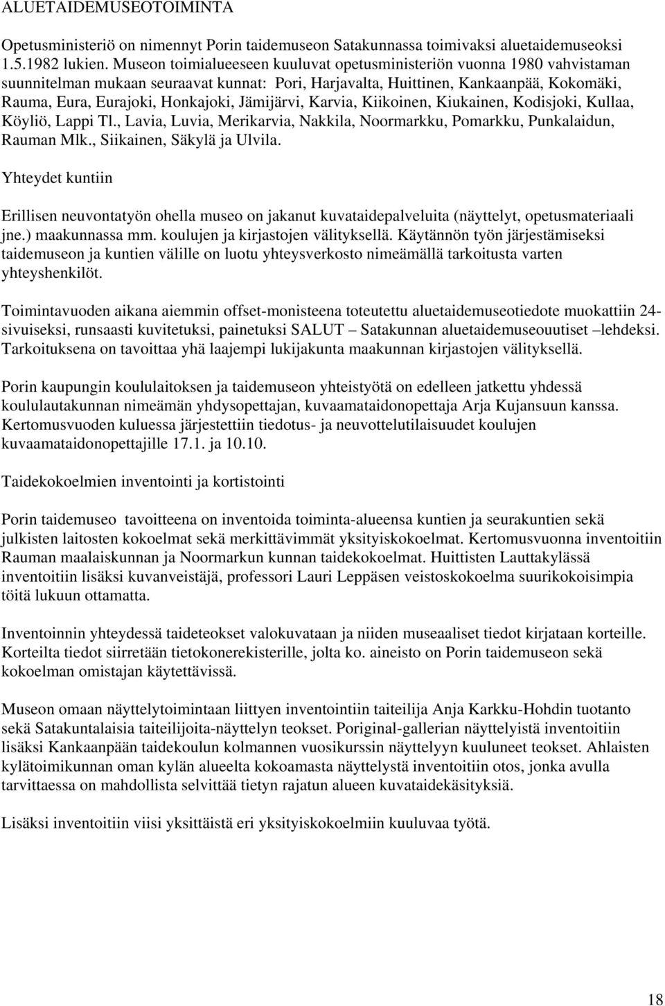 Jämijärvi, Karvia, Kiikoinen, Kiukainen, Kodisjoki, Kullaa, Köyliö, Lappi Tl., Lavia, Luvia, Merikarvia, Nakkila, Noormarkku, Pomarkku, Punkalaidun, Rauman Mlk., Siikainen, Säkylä ja Ulvila.