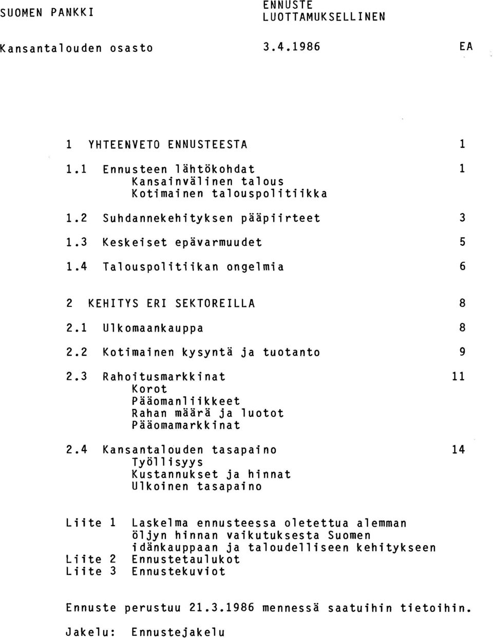 3 Rahoitusmarkkinat Korot Pääomanliikkeet Rahan määrä ja luotot Pääomamarkkinat 2.