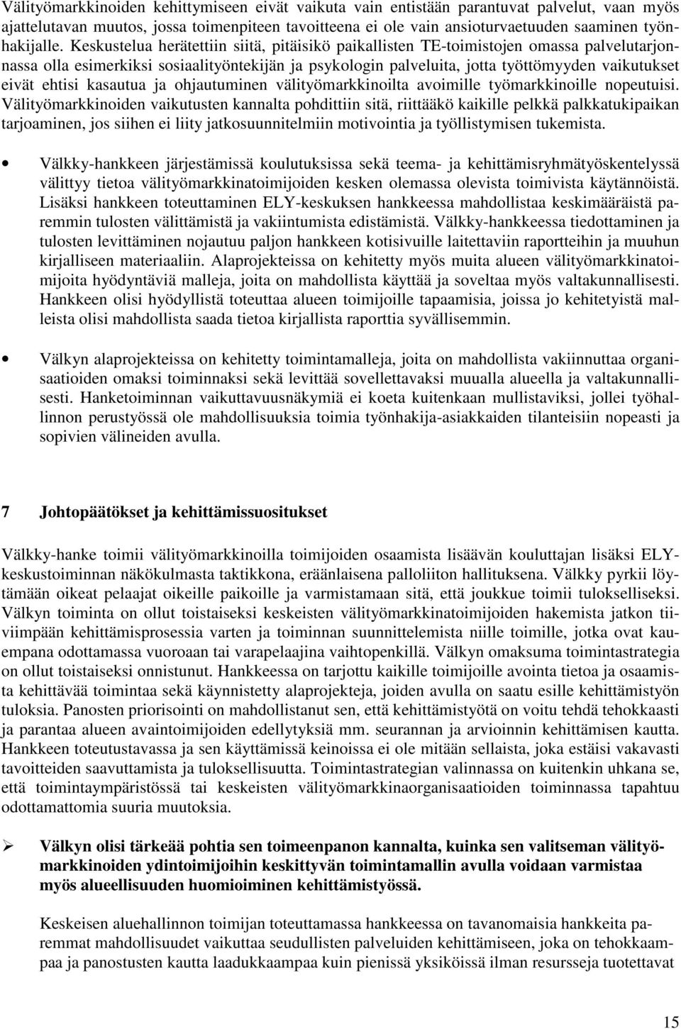 ehtisi kasautua ja ohjautuminen välityömarkkinoilta avoimille työmarkkinoille nopeutuisi.