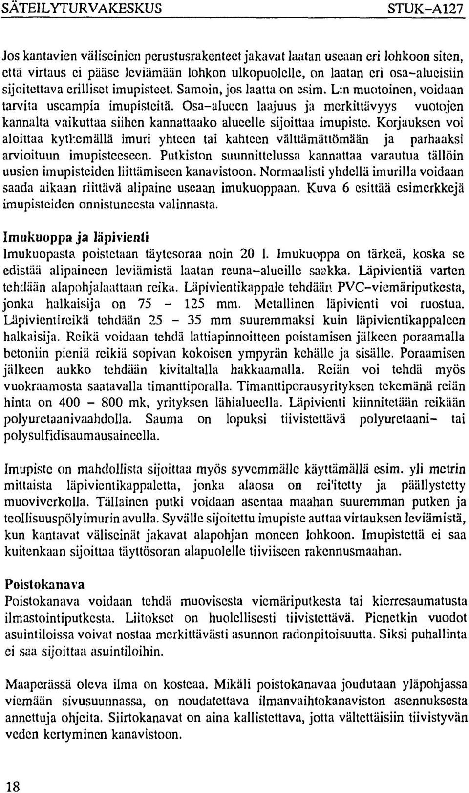 Osa-alueen laajuus ja merkittävyys vuotojen kannalta vaikuttaa siihen kannattaako alueelle sijoittaa imupiste.