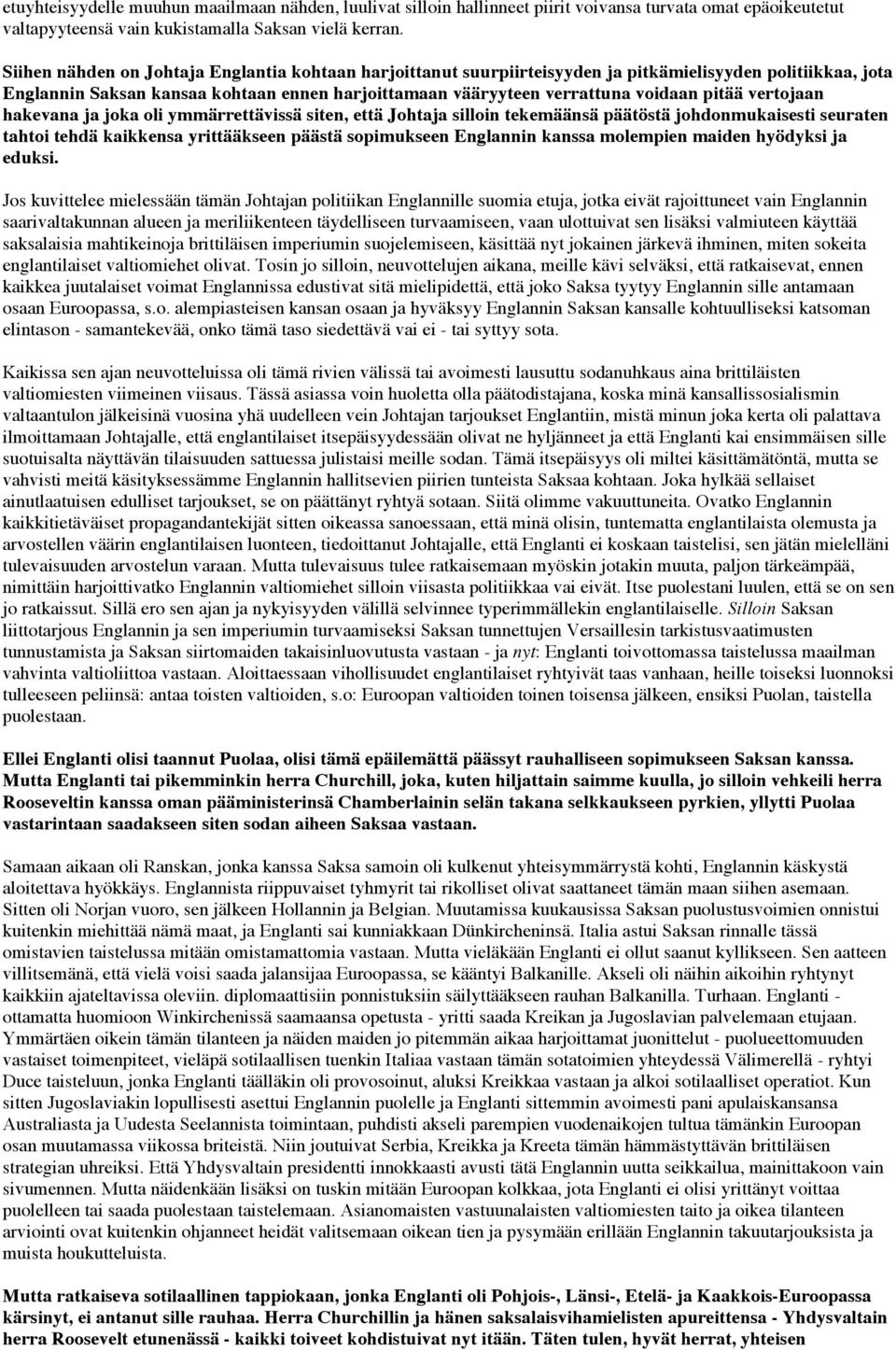 vertojaan hakevana ja joka oli ymmärrettävissä siten, että Johtaja silloin tekemäänsä päätöstä johdonmukaisesti seuraten tahtoi tehdä kaikkensa yrittääkseen päästä sopimukseen Englannin kanssa