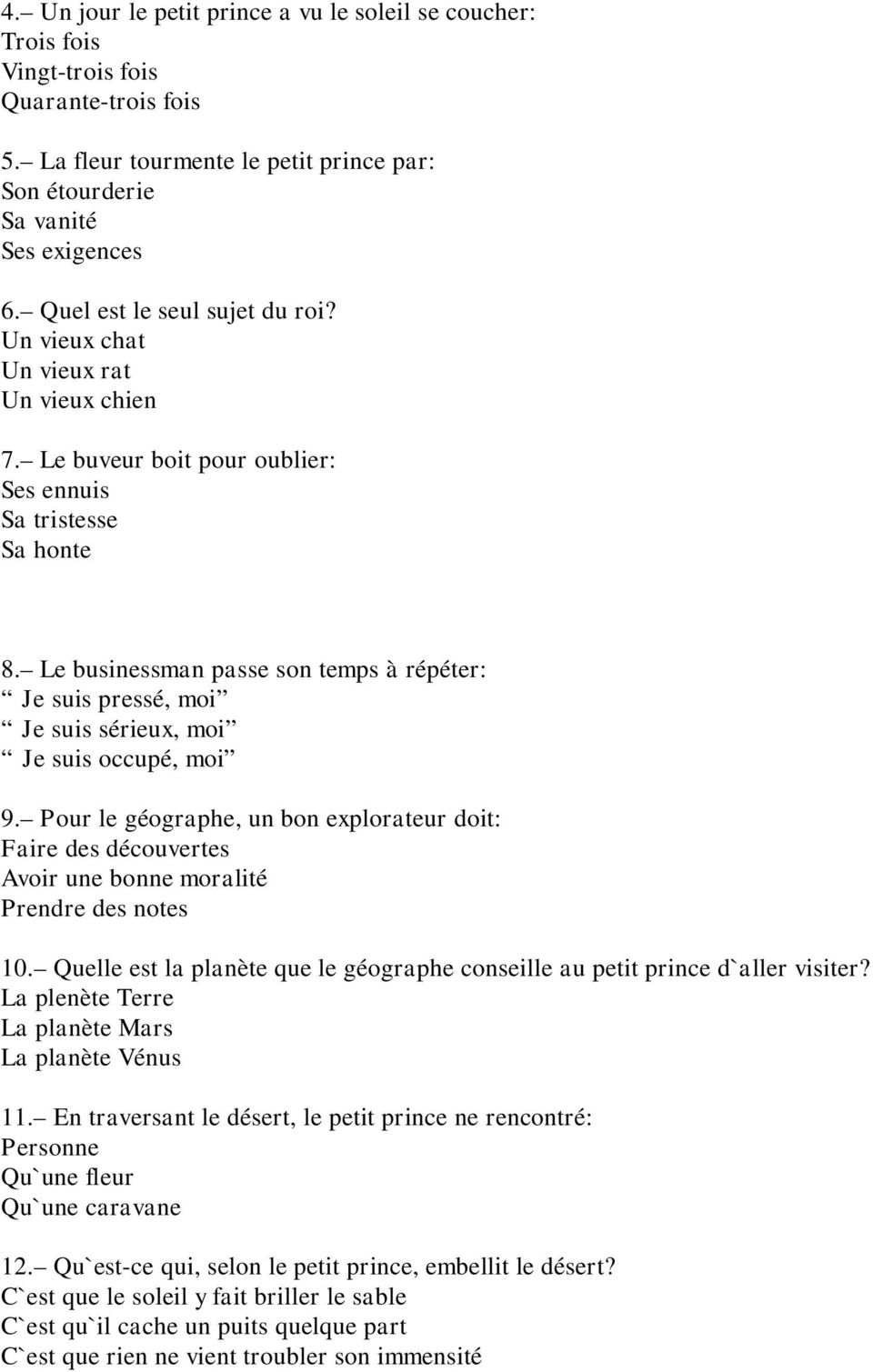 Le businessman passe son temps à répéter: Je suis pressé, moi Je suis sérieux, moi Je suis occupé, moi 9.