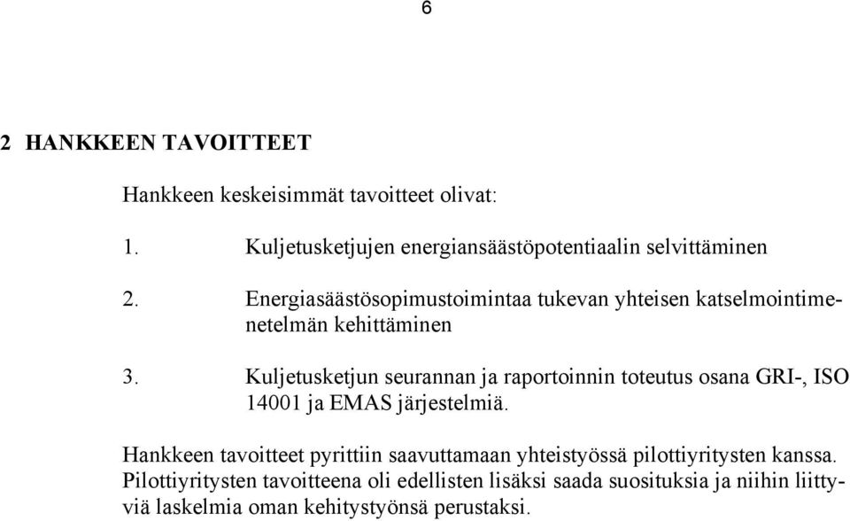 Kuljetusketjun seurannan ja raportoinnin toteutus osana GRI-, ISO 14001 ja EMAS järjestelmiä.