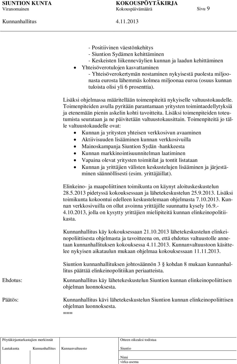 Toimenpiteiden avulla pyritään parantamaan yritysten toimintaedellytyksiä ja etenemään pienin askelin kohti tavoitteita.