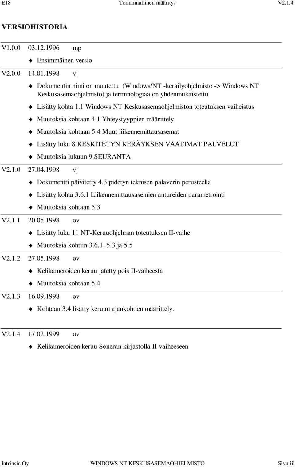 1 Windows NT Keskusasemaohjelmiston toteutuksen vaiheistus Muutoksia kohtaan 4.1 Yhteystyyppien määrittely Muutoksia kohtaan 5.