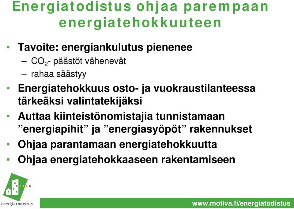 tärkeäksi valintatekijäksi Auttaa kiinteistönomistajia tunnistamaan energiapihit ja