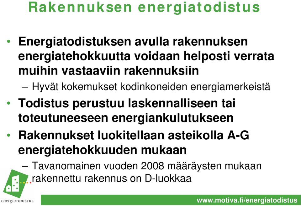 Todistus perustuu laskennalliseen tai toteutuneeseen energiankulutukseen Rakennukset luokitellaan