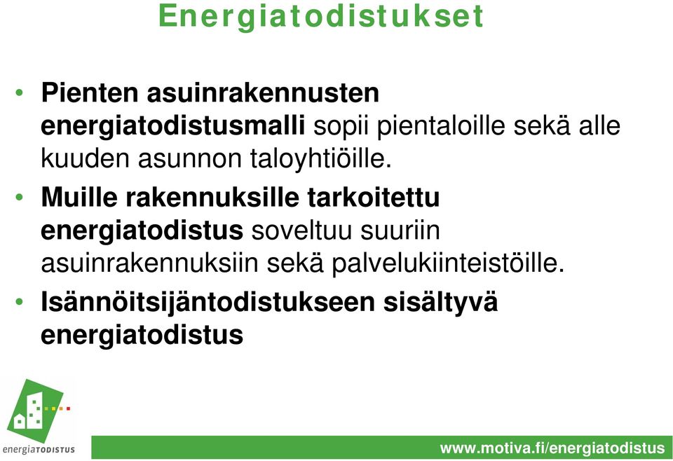 Muille rakennuksille tarkoitettu energiatodistus soveltuu suuriin