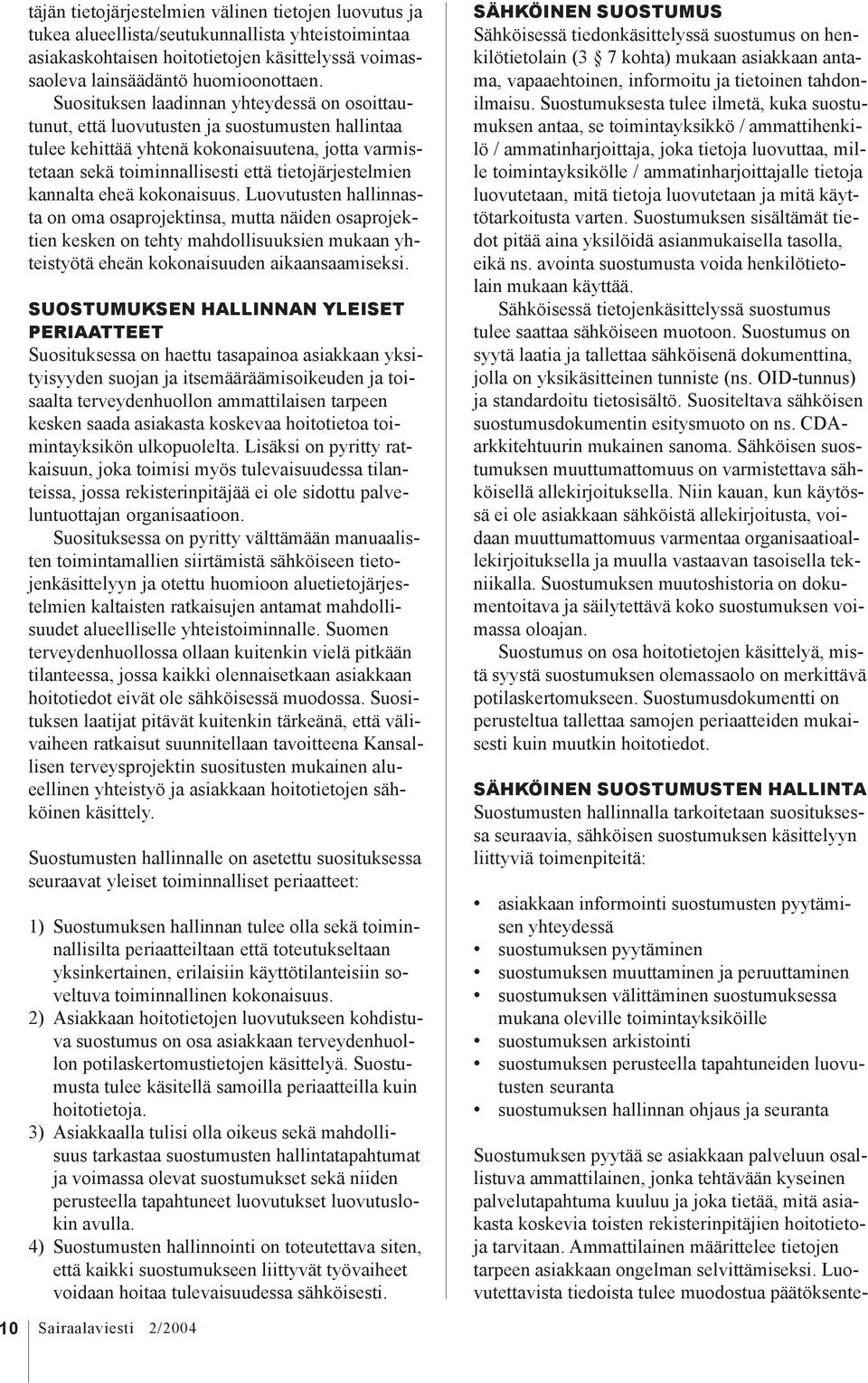 kannalta eheä kokonaisuus. Luovutusten hallinnasta on oma osaprojektinsa, mutta näiden osaprojektien kesken on tehty mahdollisuuksien mukaan yhteistyötä eheän kokonaisuuden aikaansaamiseksi.