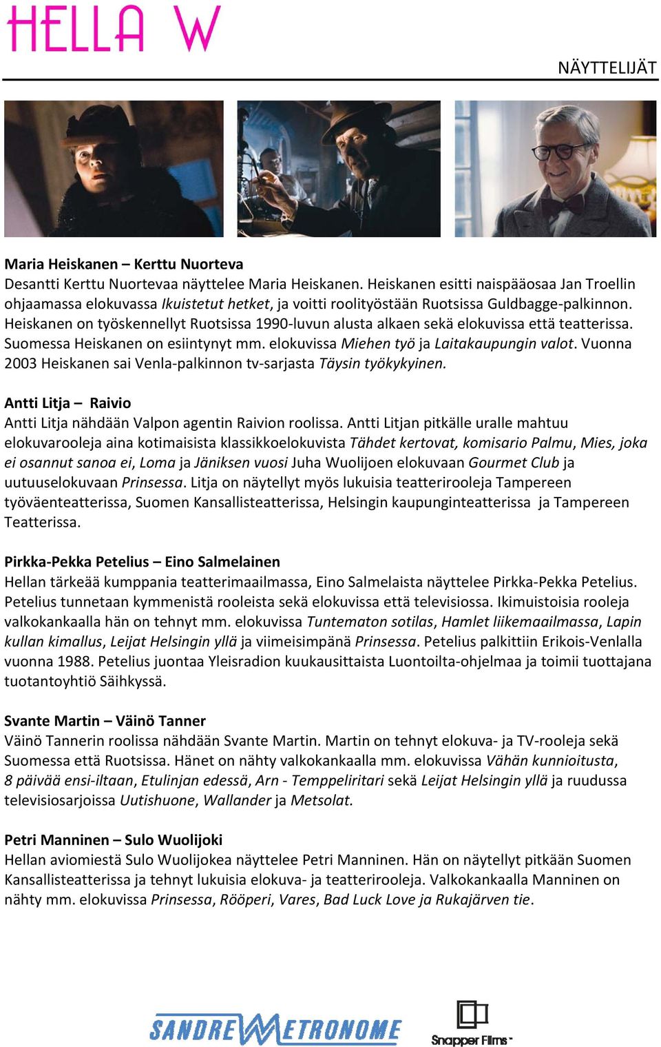 Heiskanen on työskennellyt Ruotsissa 1990 luvun alusta alkaen sekä elokuvissa että teatterissa. Suomessa Heiskanen on esiintynyt mm. elokuvissa Miehen työ ja Laitakaupungin valot.