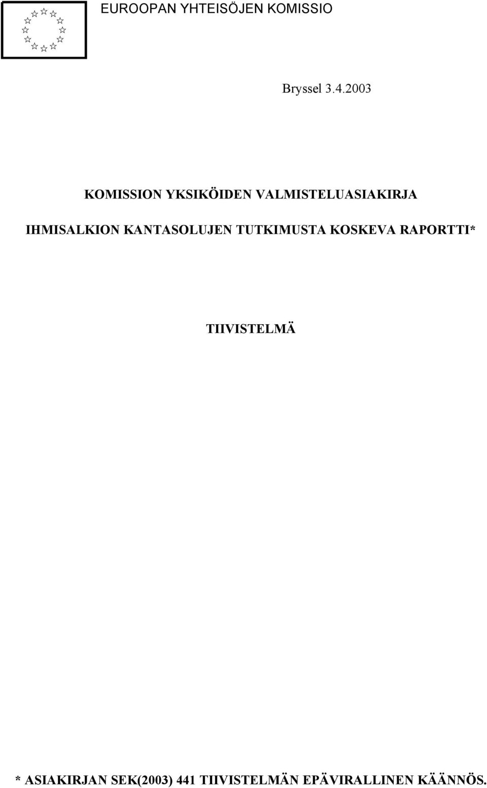 IHMISALKION KANTASOLUJEN TUTKIMUSTA KOSKEVA RAPORTTI*