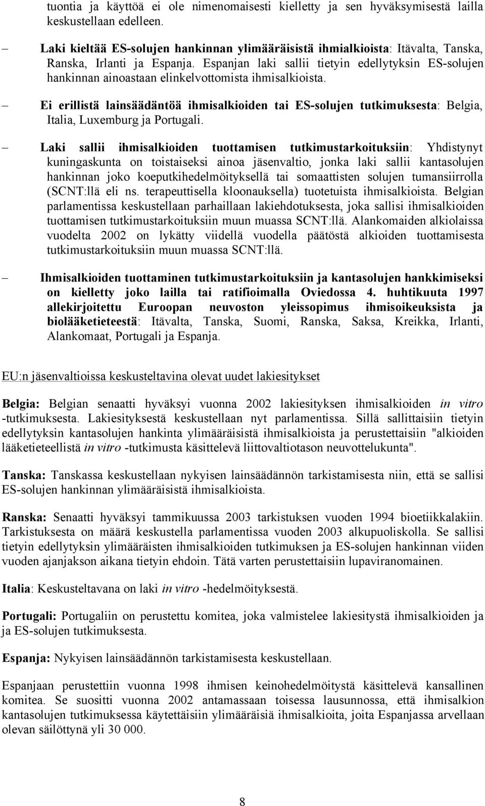 Espanjan laki sallii tietyin edellytyksin ES-solujen hankinnan ainoastaan elinkelvottomista ihmisalkioista.