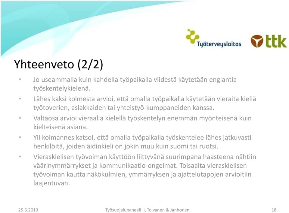 Valtaosa arvioi vieraalla kielellä työskentelyn enemmän myönteisenä kuin kielteisenä asiana.