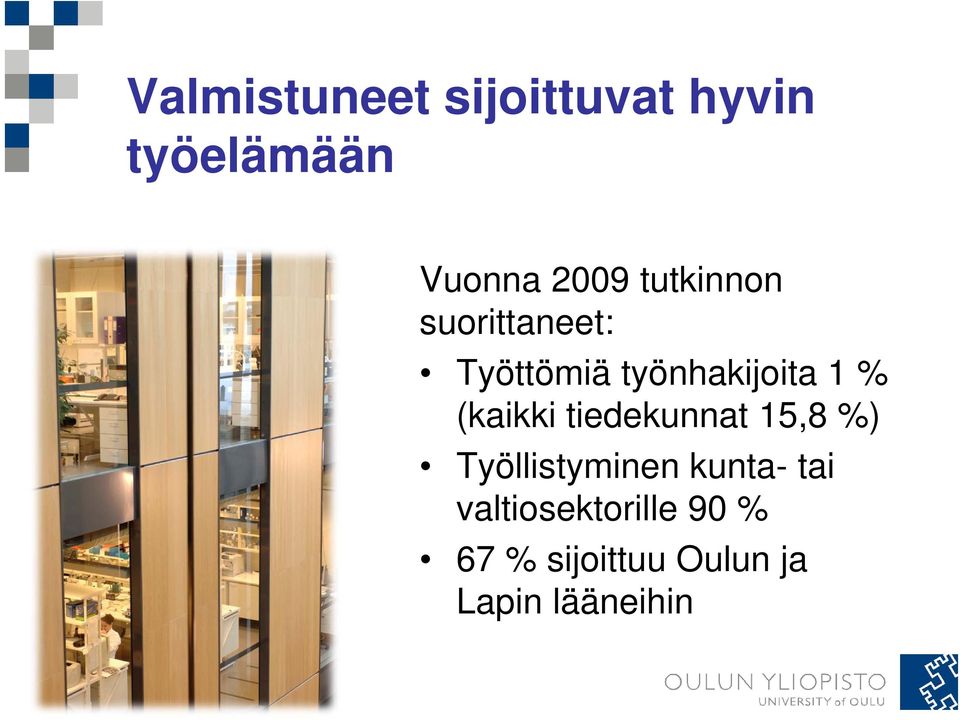 (kaikki tiedekunnat 15,8 %) Työllistyminen kunta- tai