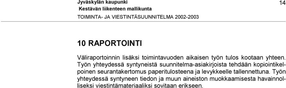 Työn yhteydessä syntyneistä suunnitelma-asiakirjoista tehdään kopiointikelpoinen