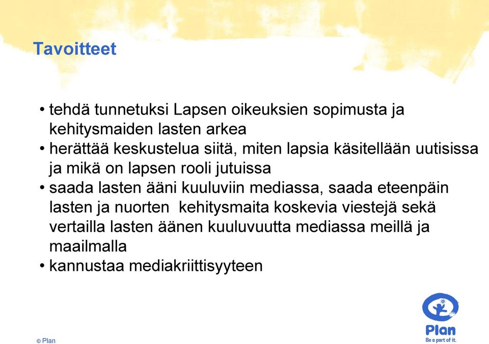 lasten ääni kuuluviin mediassa, saada eteenpäin lasten ja nuorten kehitysmaita koskevia