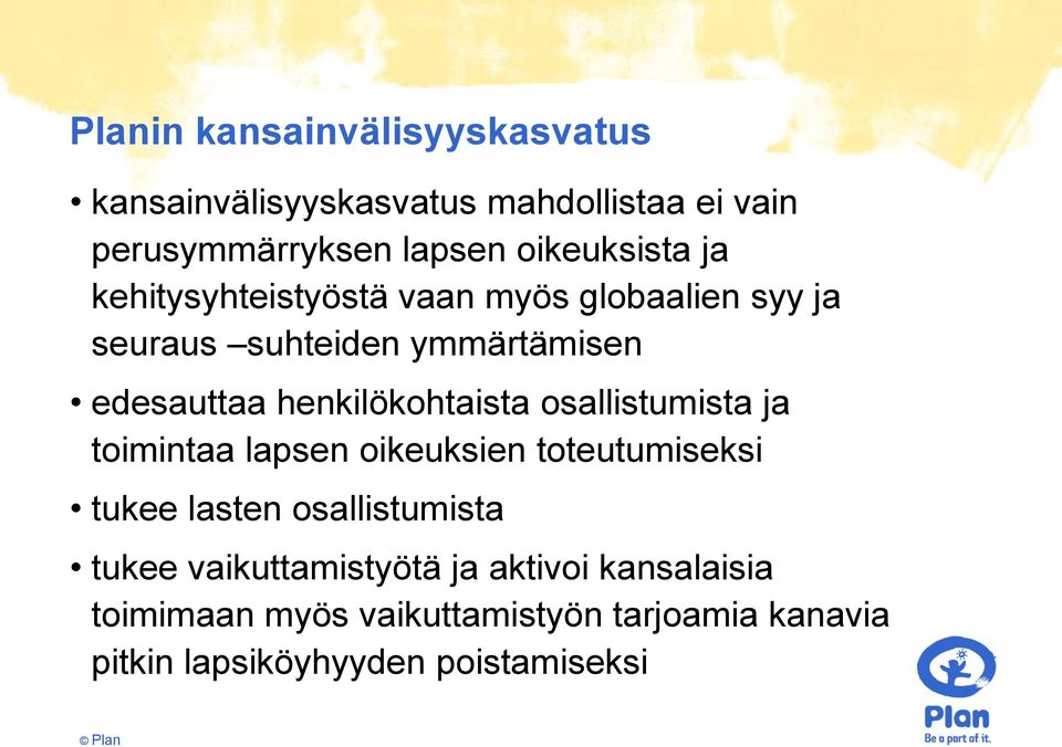 henkilökohtaista osallistumista ja toimintaa lapsen oikeuksien toteutumiseksi tukee lasten osallistumista