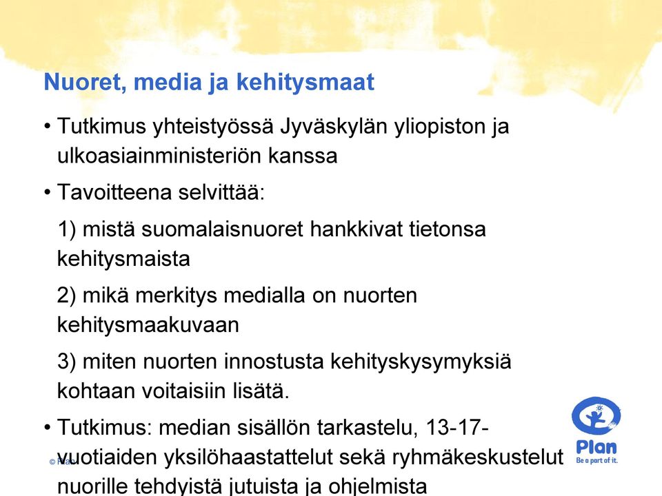 nuorten kehitysmaakuvaan 3) miten nuorten innostusta kehityskysymyksiä kohtaan voitaisiin lisätä.