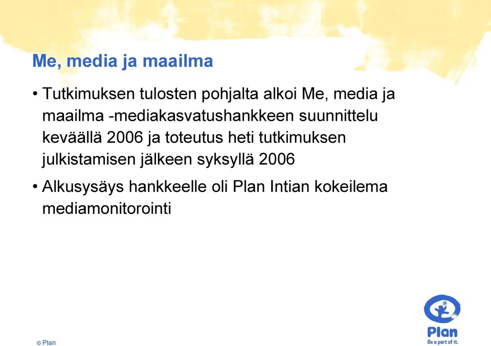 2006 ja toteutus heti tutkimuksen julkistamisen jälkeen syksyllä