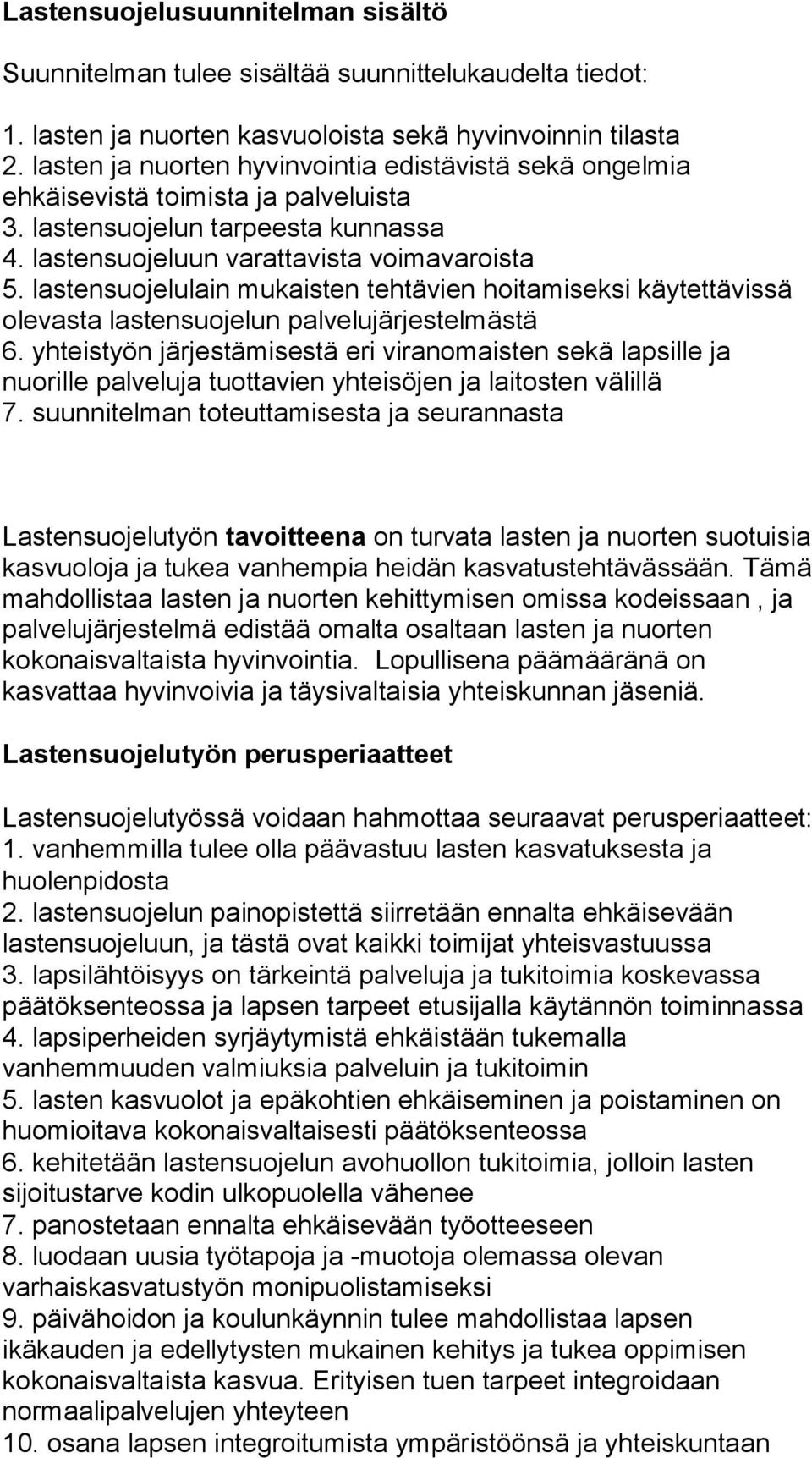 lastensuojelulain mukaisten tehtävien hoitamiseksi käytettävissä olevasta lastensuojelun palvelujärjestelmästä 6.