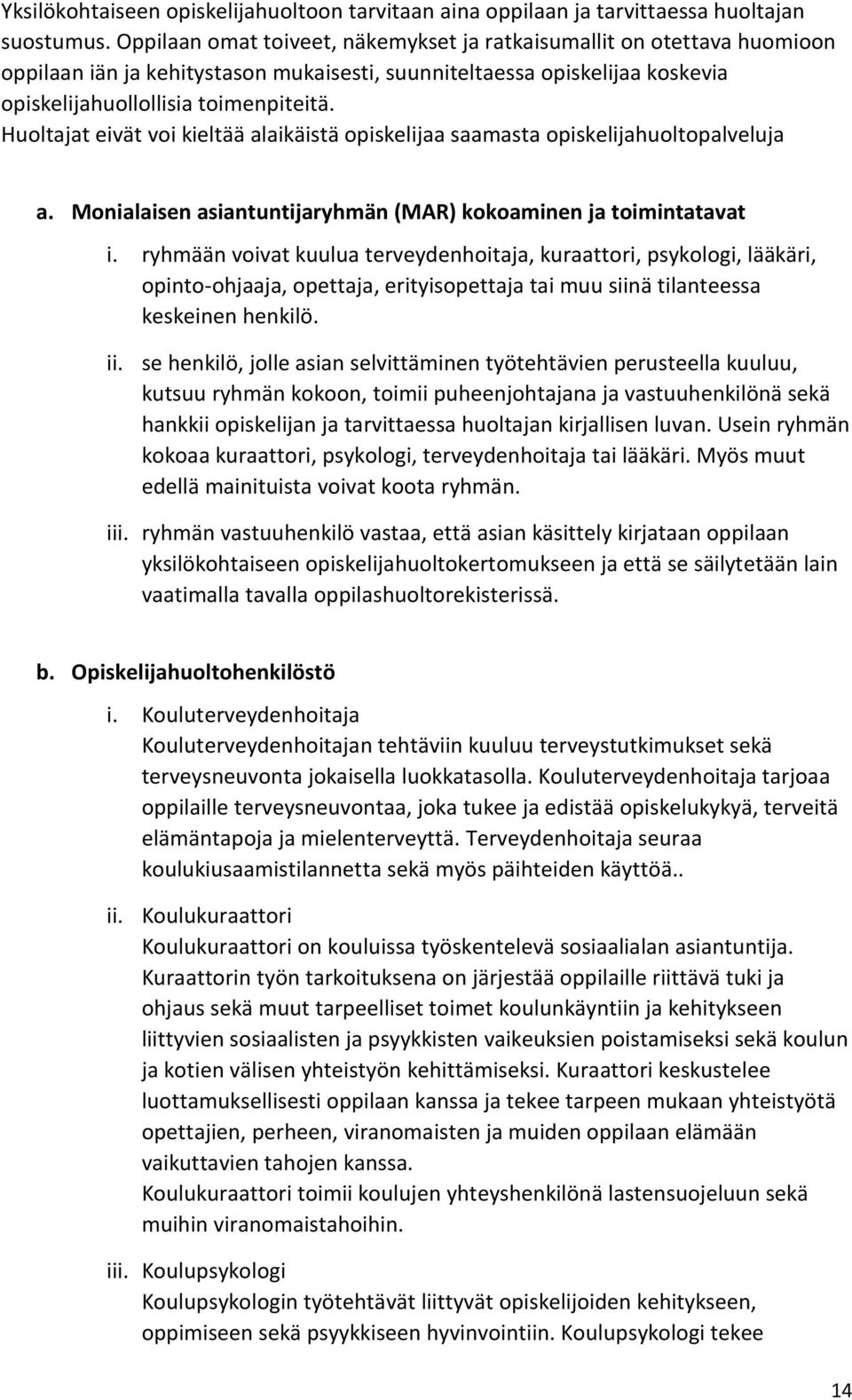 Huoltajat eivät voi kieltää alaikäistä opiskelijaa saamasta opiskelijahuoltopalveluja a. Monialaisen asiantuntijaryhmän (MAR) kokoaminen ja toimintatavat i.