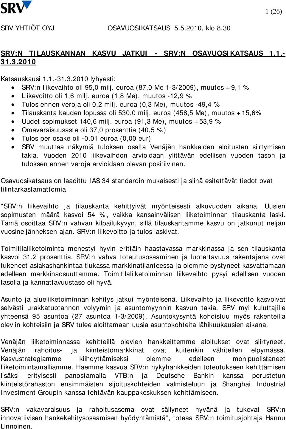 euroa (458,5 Me), muutos +15,6% Uudet sopimukset 140,6 milj.