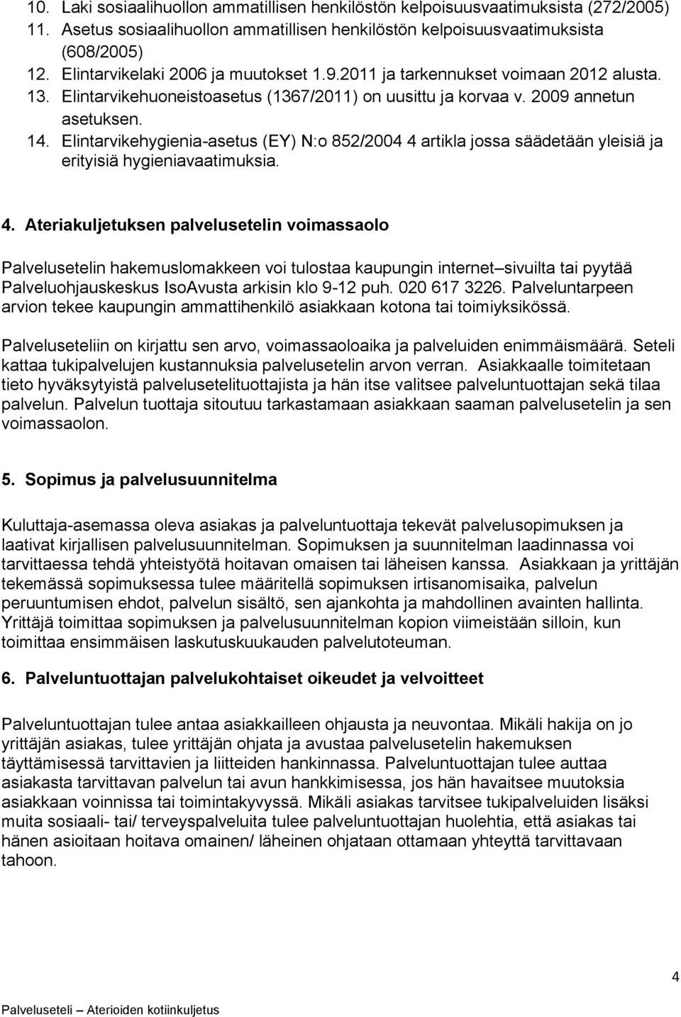 Elintarvikehygienia-asetus (EY) N:o 852/2004 4 