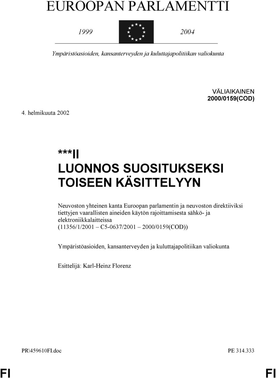 parlamentin ja neuvoston direktiiviksi tiettyjen vaarallisten aineiden käytön rajoittamisesta sähkö- ja elektroniikkalaitteissa