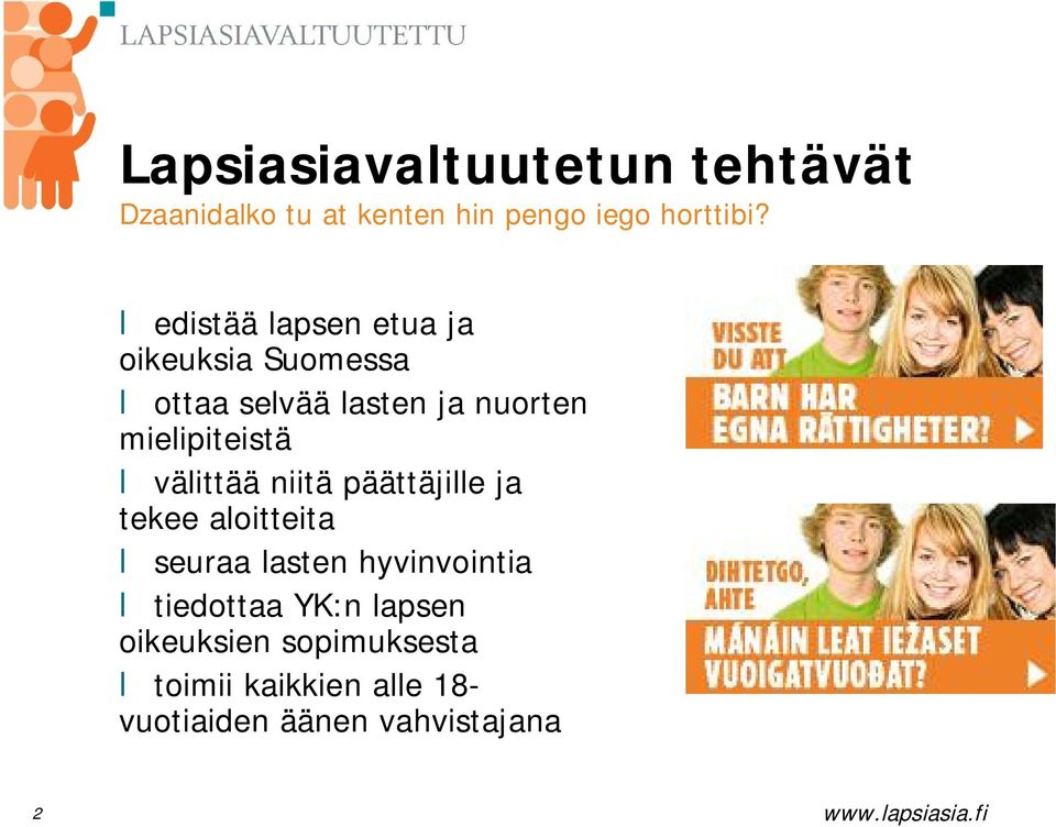 mielipiteistä välittää niitä päättäjille ja tekee aloitteita seuraa lasten