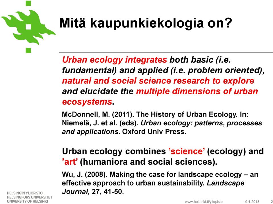 Urban ecology combines science (ecology) and art (humaniora and social sciences). Wu, J. (2008).