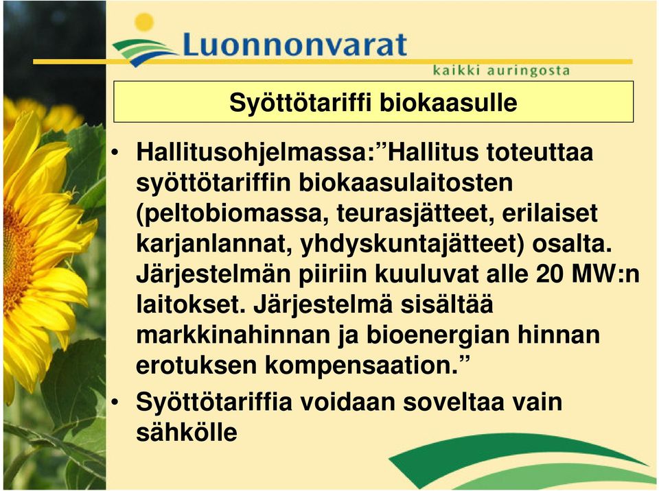 yhdyskuntajätteet) osalta. Järjestelmän piiriin kuuluvat alle 20 MW:n laitokset.