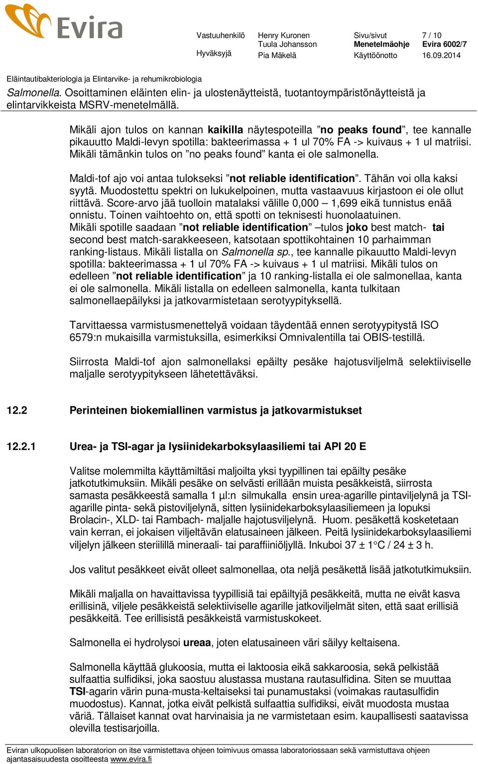 Muodostettu spektri on lukukelpoinen, mutta vastaavuus kirjastoon ei ole ollut riittävä. Score-arvo jää tuolloin matalaksi välille 0,000 1,699 eikä tunnistus enää onnistu.