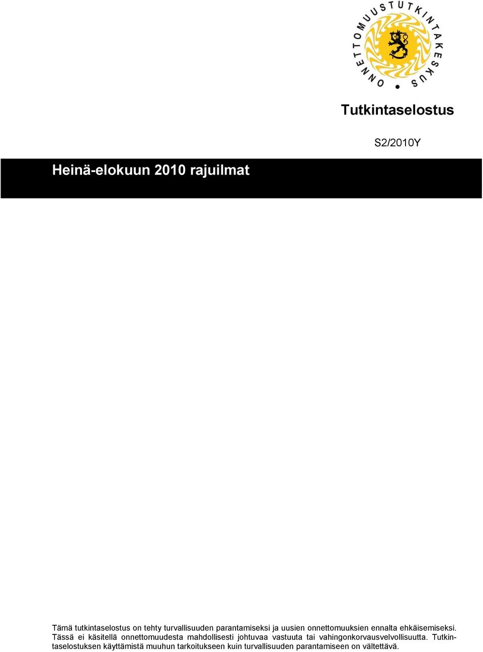 Tässä ei käsitellä onnettomuudesta mahdollisesti johtuvaa vastuuta tai