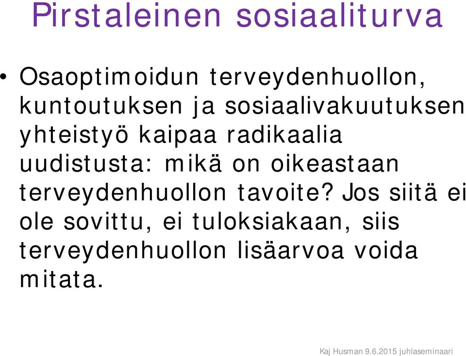 uudistusta: mikä on oikeastaan terveydenhuollon tavoite?