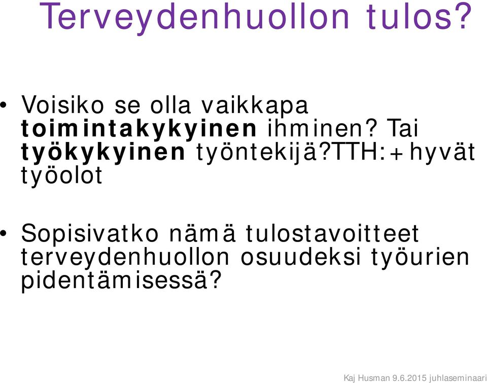 Tai työkykyinen työntekijä?