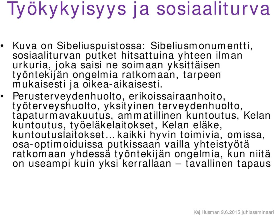 Perusterveydenhuolto, erikoissairaanhoito, työterveyshuolto, yksityinen terveydenhuolto, tapaturmavakuutus, ammatillinen kuntoutus, Kelan kuntoutus,