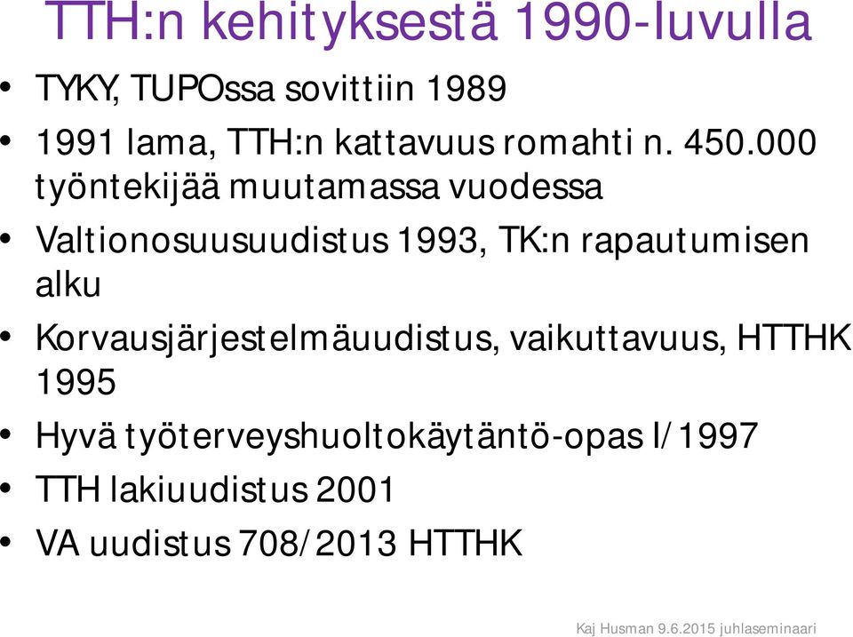 000 työntekijää muutamassa vuodessa Valtionosuusuudistus 1993, TK:n rapautumisen