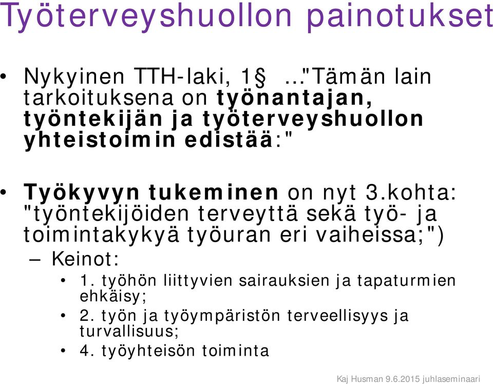 kohta: "työntekijöiden terveyttä sekä työ- ja toimintakykyä työuran eri vaiheissa;") Keinot: 1.