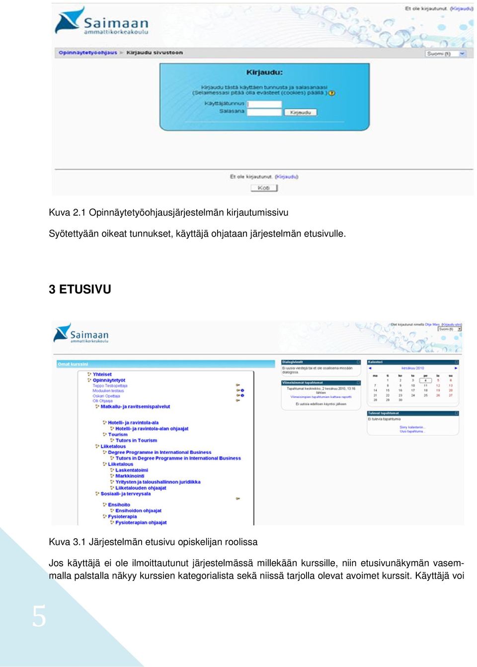 järjestelmän etusivulle. 3 ETUVU Kuva 3.