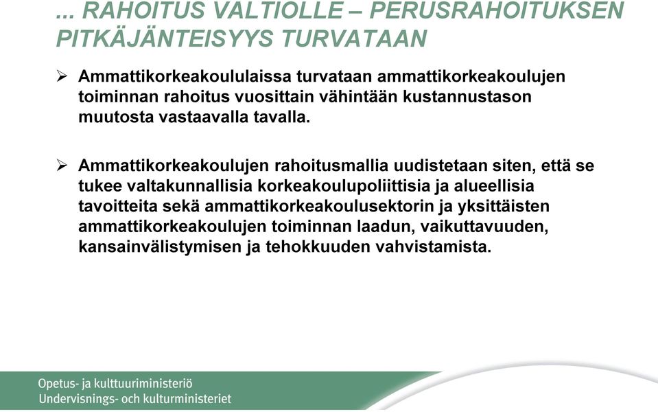 Ammattikorkeakoulujen rahoitusmallia uudistetaan siten, että se tukee valtakunnallisia korkeakoulupoliittisia ja alueellisia