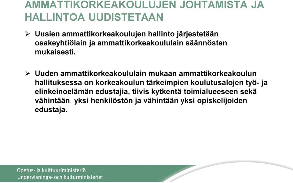 Uuden ammattikorkeakoululain mukaan ammattikorkeakoulun hallituksessa on korkeakoulun tärkeimpien