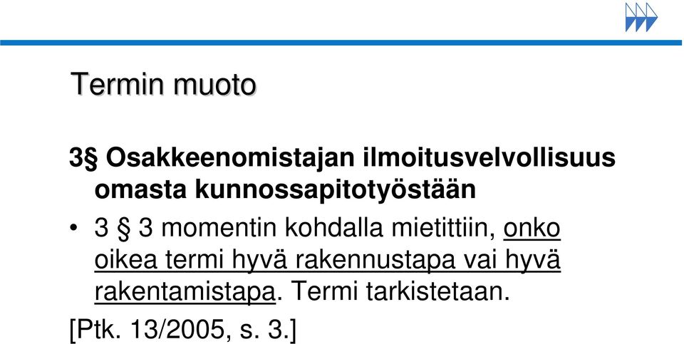 mietittiin, onko oikea termi hyvä rakennustapa vai