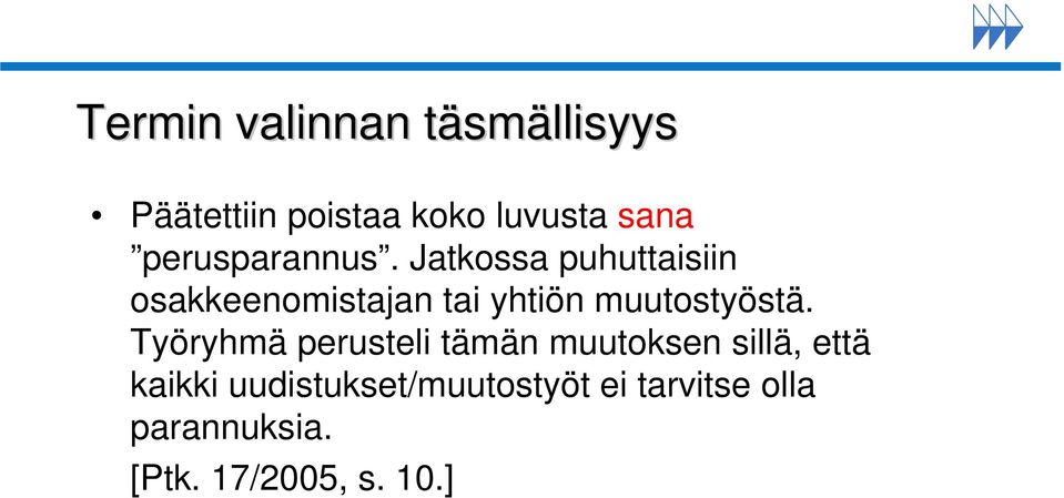 Jatkossa puhuttaisiin osakkeenomistajan tai yhtiön muutostyöstä.